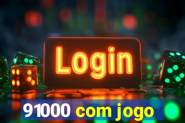 91000 com jogo